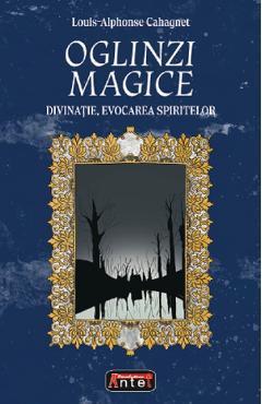Oglinzi magice – Louis-Alphonse Cahagnet Cahagnet imagine 2022