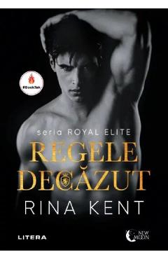 Regele decazut. Seria Royal Elite - Rina Kent