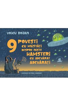 9 povesti cu mustati despre niste hamsteri cu adevarat adevarati - Voicu Bojan