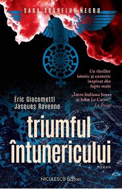Triumful intunericului. Saga Soarelui Negru – Eric Giacometti, Jacques Ravenne Beletristica 2022