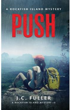 The Push- A Rockfish Island Mystery: II - J. C. Fuller