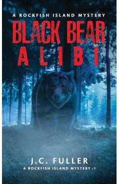 Black Bear Alibi- A Rockfish Island Mystery - J. C. Fuller