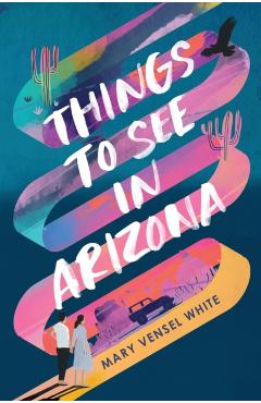 Things to See in Arizona - Mary Vensel White