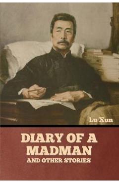 Diary of a Madman and Other Stories - Lu Xun