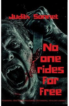 No One Rides For Free: An Extreme Novella - Judith Sonnet