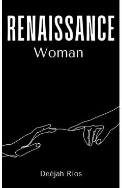 Renaissance woman - deéjah rios