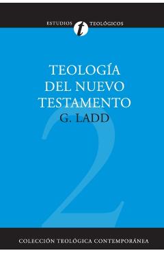 Teología del Nuevo Testamento - George Eldon Ladd