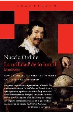 Utilidad de Lo Inútil, La - Nuccio Ordine