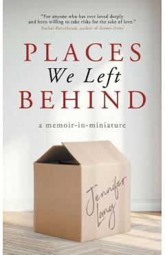 Places We Left Behind: a memoir-in-miniature - Jennifer Lang