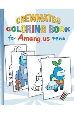 Crewmates Coloring Book for Am@ng.us Fans: drawing, paintbook, painting, App, computer, pc, game, apple, videogame, kids, children, Impostor, Crewmate - Ricky Roogle