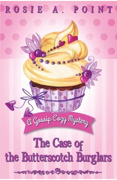 The Case of the Butterscotch Burglars: A Cozy Mystery Adventure - Rosie A. Point