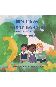 Its Okay Not to be Okay: Addressing the Concept of Toxic Positivity - Kate Musleh