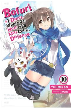 Bofuri: I Don\'t Want to Get Hurt, So I\'ll Max Out My Defense., Vol. 10 (Light Novel) - Yuumikan