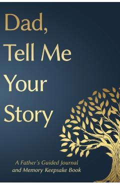 Fathers Day Gifts: Dad, Tell Me Your Story: A Father's Guided Journal and Memory Keepsake Book - Victor Press