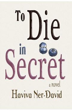 To Die in Secret - Haviva Ner-david