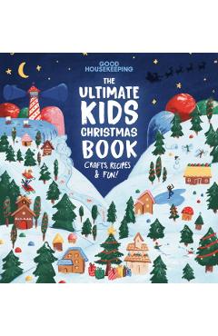 Good Housekeeping the Ultimate Kids Christmas Book - Good Housekeeping