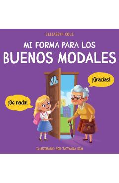 Mi forma para los buenos modales: Un libro infantil sobre modales, etiqueta y comportamiento que enseña habilidades sociales, respeto y amabilidad a n - Elizabeth Cole