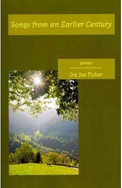 Songs from an Earlier Century - Ira Joe Fisher