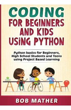 Coding for Beginners and Kids Using Python - Bob Mather