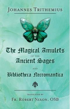 The Magical Amulets of the Ancient Sages and Bibliotheca Necromantica - Johannes Trithemius