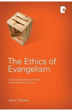 The Ethics of Evangelism - Elmer J. Thiessen