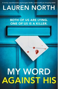 My Word Against His: A totally unputdownable psychological thriller packed with jaw-dropping twists - Lauren North