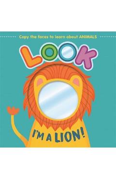 Look i'm a lion!: learn about animals with this mirror board book - igloobooks