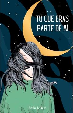 Tú que eras parte de mí - Sofia J. Ross