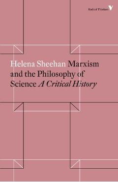 Marxism and the Philosophy of Science: A Critical History - Helena Sheehan