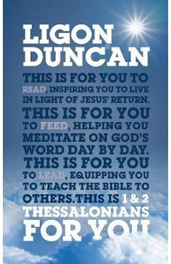1 & 2 Thessalonians for You: For Reading, for Feeding, for Leading - Ligon Duncan