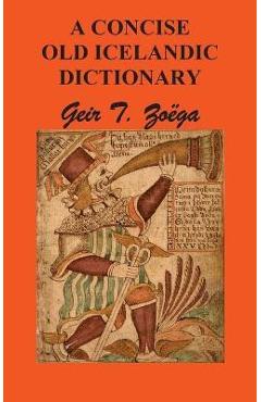 A Concise Dictionary of Old Icelandic - Geir T. Zoga