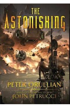 The Astonishing - Peter Orullian