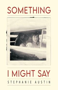 Something I Might Say - Stephanie Austin
