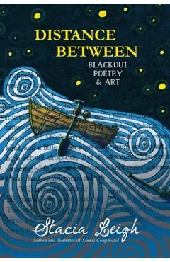 Distance Between: Blackout Poetry and Art - Stacia Leigh