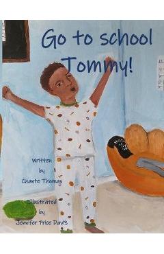 Go To School Tommy! - Jennifer Price Davis