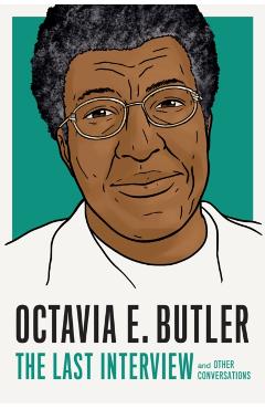 Octavia E. Butler: The Last Interview: And Other Conversations - Melville House