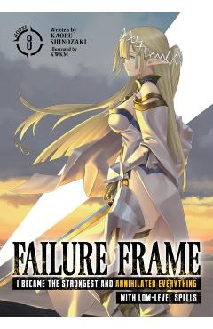 Failure Frame: I Became the Strongest and Annihilated Everything with Low-Level Spells (Light Novel) Vol. 8 - Kaoru Shinozaki