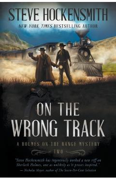 On the Wrong Track: A Holmes on the Range Mystery: A Western Mystery Series - Steve Hockensmith