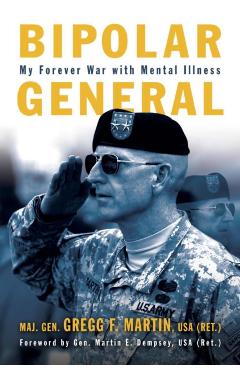 Bipolar General: My Forever War with Mental Illness - Gregg F. Martin