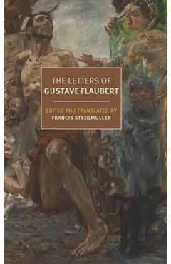 The Letters of Gustave Flaubert: 1830-1880 - Gustave Flaubert