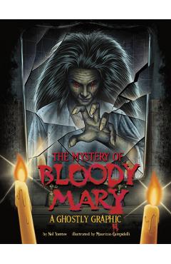 The Mystery of Bloody Mary: A Ghostly Graphic - Maurizio Campidelli