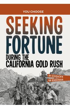Seeking Fortune During the California Gold Rush: A History Seeking Adventure - Matt Doeden