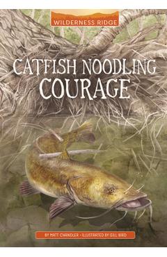 Catfish Noodling Courage - Gill Bird