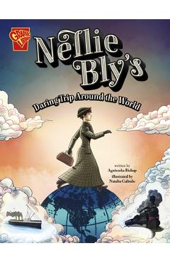 Nellie Bly\'s Daring Trip Around the World - Agnieszka Biskup
