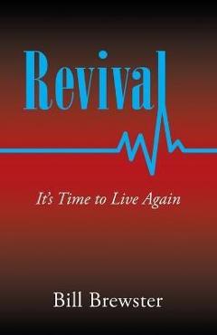 Revival: It\'s Time to Live Again - Bill Brewster