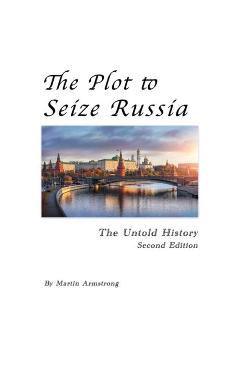 The Plot to Seize Russia: The Untold History