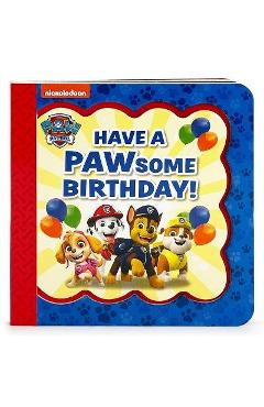 Paw Patrol Have a Pawsome Birthday! - Cottage Door Press