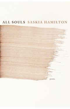 All Souls: Poems - Saskia Hamilton