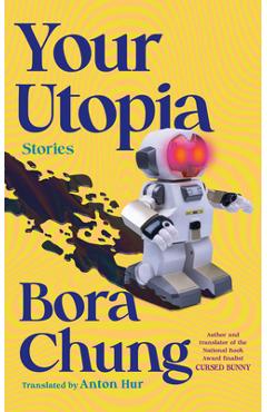 Your Utopia: Stories - Bora Chung