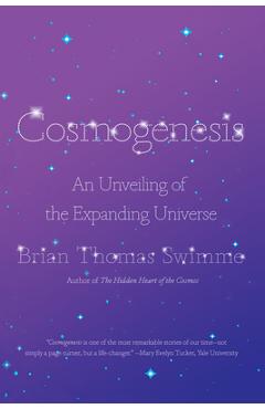 Cosmogenesis: An Unveiling of the Expanding Universe - Brian Thomas Swimme